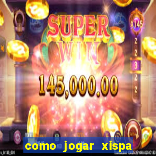 como jogar xispa no jogo do bicho